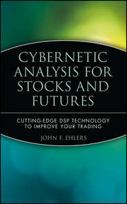 бесплатно читать книгу Cybernetic Analysis for Stocks and Futures. Cutting-Edge DSP Technology to Improve Your Trading автора John Ehlers