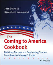 бесплатно читать книгу The Coming to America Cookbook. Delicious Recipes and Fascinating Stories from America's Many Cultures автора Joan D'Amico