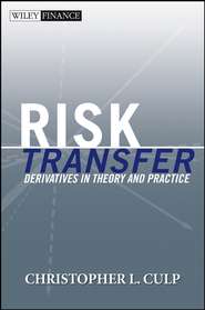бесплатно читать книгу Risk Transfer. Derivatives in Theory and Practice автора Christopher Culp