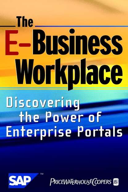 The E-Business Workplace. Discovering the Power of Enterprise Portals