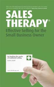 бесплатно читать книгу Sales Therapy. Effective Selling for the Small Business Owner автора Grant Leboff