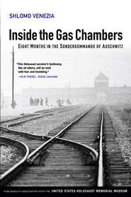 бесплатно читать книгу Inside the Gas Chambers. Eight Months in the Sonderkommando of Auschwitz автора Shlomo Venezia