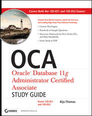 бесплатно читать книгу OCA: Oracle Database 11g Administrator Certified Associate Study Guide. Exams1Z0-051 and 1Z0-052 автора Biju Thomas