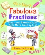 бесплатно читать книгу Fabulous Fractions. Games and Activities That Make Math Easy and Fun автора Lynette Long