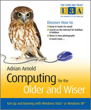 бесплатно читать книгу Computing for the Older and Wiser. Get Up and Running On Your Home PC автора Adrian Arnold