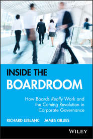 бесплатно читать книгу Inside the Boardroom. How Boards Really Work and the Coming Revolution in Corporate Governance автора Richard Leblanc