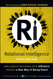 бесплатно читать книгу Relational Intelligence. How Leaders Can Expand Their Influence Through a New Way of Being Smart автора Steve Saccone