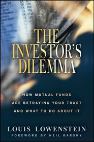 бесплатно читать книгу The Investor's Dilemma. How Mutual Funds Are Betraying Your Trust And What To Do About It автора Louis Lowenstein
