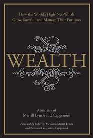 бесплатно читать книгу Wealth. How the World's High-Net-Worth Grow, Sustain, and Manage Their Fortunes автора Merrill Lynch