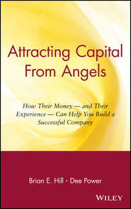 бесплатно читать книгу Attracting Capital From Angels. How Their Money - and Their Experience - Can Help You Build a Successful Company автора Dee Power
