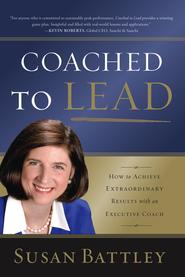 бесплатно читать книгу Coached to Lead. How to Achieve Extraordinary Results with an Executive Coach автора Susan Battley