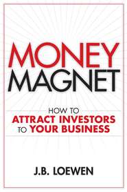 бесплатно читать книгу Money Magnet. How to Attract Investors to Your Business автора J. Loewen