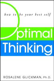 бесплатно читать книгу Optimal Thinking. How to Be Your Best Self автора Rosalene Glickman