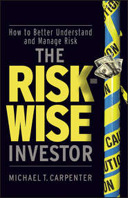 бесплатно читать книгу The Risk-Wise Investor. How to Better Understand and Manage Risk автора Michael Carpenter