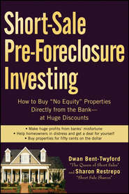 бесплатно читать книгу Short-Sale Pre-Foreclosure Investing. How to Buy 