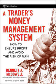 бесплатно читать книгу A Trader's Money Management System. How to Ensure Profit and Avoid the Risk of Ruin автора Стив Нисон