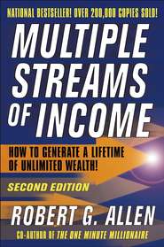 бесплатно читать книгу Multiple Streams of Income. How to Generate a Lifetime of Unlimited Wealth автора Robert Allen