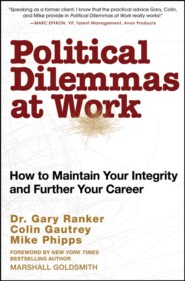 бесплатно читать книгу Political Dilemmas at Work. How to Maintain Your Integrity and Further Your Career автора 