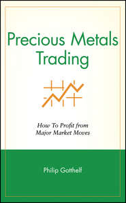 бесплатно читать книгу Precious Metals Trading. How To Profit from Major Market Moves автора Philip Gotthelf