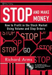 бесплатно читать книгу Stop and Make Money. How To Profit in the Stock Market Using Volume and Stop Orders автора Richard Arms