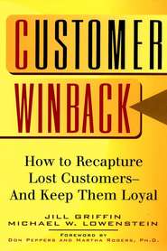 бесплатно читать книгу Customer Winback. How to Recapture Lost Customers--And Keep Them Loyal автора Jill Griffin