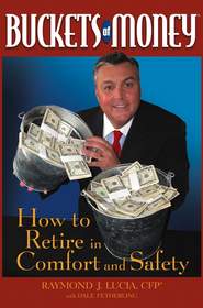 бесплатно читать книгу Buckets of Money. How to Retire in Comfort and Safety автора Raymond Lucia