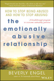 бесплатно читать книгу The Emotionally Abusive Relationship. How to Stop Being Abused and How to Stop Abusing автора Beverly Engel