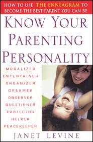 бесплатно читать книгу Know Your Parenting Personality. How to Use the Enneagram to Become the Best Parent You Can Be автора Janet Levine