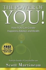 бесплатно читать книгу The Power of You!. How YOU Can Create Happiness, Balance, and Wealth автора Scott Martineau