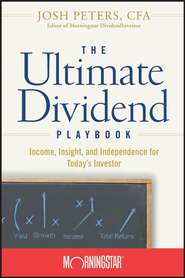 бесплатно читать книгу The Ultimate Dividend Playbook. Income, Insight and Independence for Today's Investor автора Josh Peters