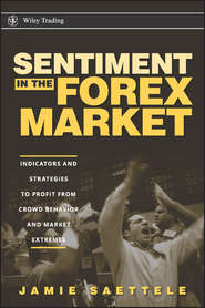 бесплатно читать книгу Sentiment in the Forex Market. Indicators and Strategies To Profit from Crowd Behavior and Market Extremes автора Jamie Saettele