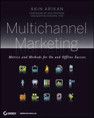 бесплатно читать книгу Multichannel Marketing. Metrics and Methods for On and Offline Success автора Akin Arikan