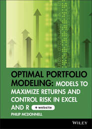 бесплатно читать книгу Optimal Portfolio Modeling. Models to Maximize Returns and Control Risk in Excel and R автора Philip McDonnell