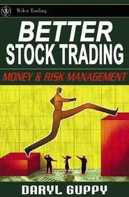 бесплатно читать книгу Better Stock Trading. Money and Risk Management автора Daryl Guppy