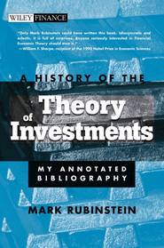 бесплатно читать книгу A History of the Theory of Investments. My Annotated Bibliography автора Mark Rubinstein