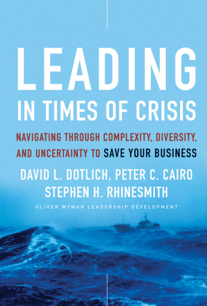 Leading in Times of Crisis. Navigating Through Complexity, Diversity and Uncertainty to Save Your Business