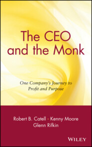 бесплатно читать книгу The CEO and the Monk. One Company's Journey to Profit and Purpose автора 