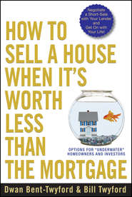 бесплатно читать книгу How to Sell a House When It's Worth Less Than the Mortgage. Options for 