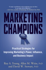 бесплатно читать книгу Marketing Champions. Practical Strategies for Improving Marketing's Power, Influence, and Business Impact автора 