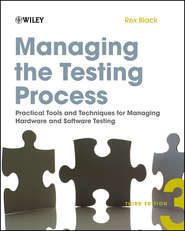 бесплатно читать книгу Managing the Testing Process. Practical Tools and Techniques for Managing Hardware and Software Testing автора Rex Black