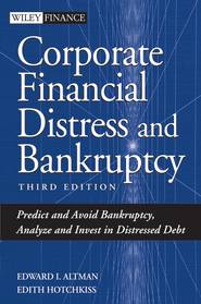 бесплатно читать книгу Corporate Financial Distress and Bankruptcy. Predict and Avoid Bankruptcy, Analyze and Invest in Distressed Debt автора Edith Hotchkiss