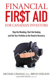 бесплатно читать книгу Financial First Aid for Canadian Investors. Stop the Bleeding, Start the Healing and Get Your Portfolio on the Road to Recovery автора 