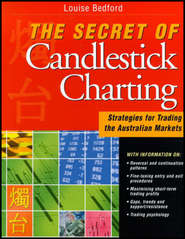 бесплатно читать книгу The Secret of Candlestick Charting. Strategies for Trading the Australian Markets автора Louise Bedford