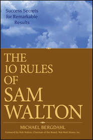 бесплатно читать книгу The 10 Rules of Sam Walton. Success Secrets for Remarkable Results автора Michael Bergdahl