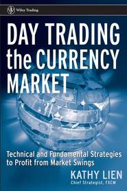 бесплатно читать книгу Day Trading the Currency Market. Technical and Fundamental Strategies To Profit from Market Swings автора Kathy Lien