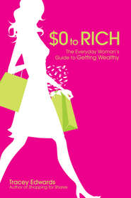 бесплатно читать книгу $0 to Rich. The Everyday Woman's Guide to Getting Wealthy автора Tracey Edwards