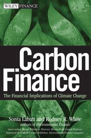 бесплатно читать книгу Carbon Finance. The Financial Implications of Climate Change автора Sonia Labatt
