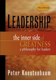 бесплатно читать книгу Leadership, New and Revised. The Inner Side of Greatness, A Philosophy for Leaders автора Peter Koestenbaum