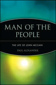 бесплатно читать книгу Man of the People. The Life of John McCain автора Paul Alexander