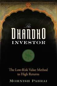 бесплатно читать книгу The Dhandho Investor. The Low-Risk Value Method to High Returns автора Mohnish Pabrai